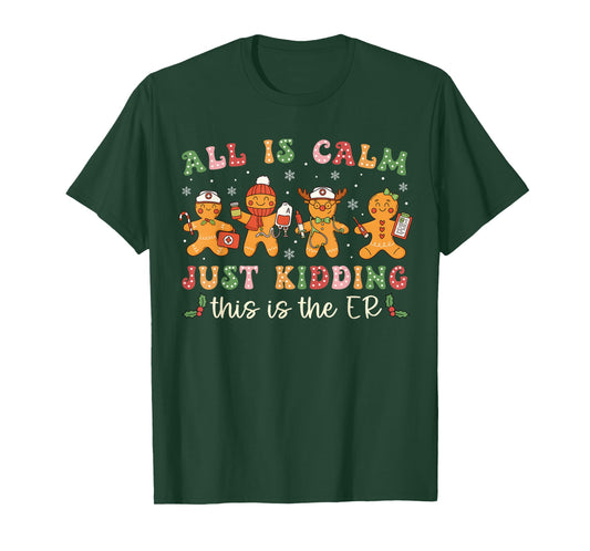 All is Calm Just Kidding This is The ER Christmas Nurse T-Shirt