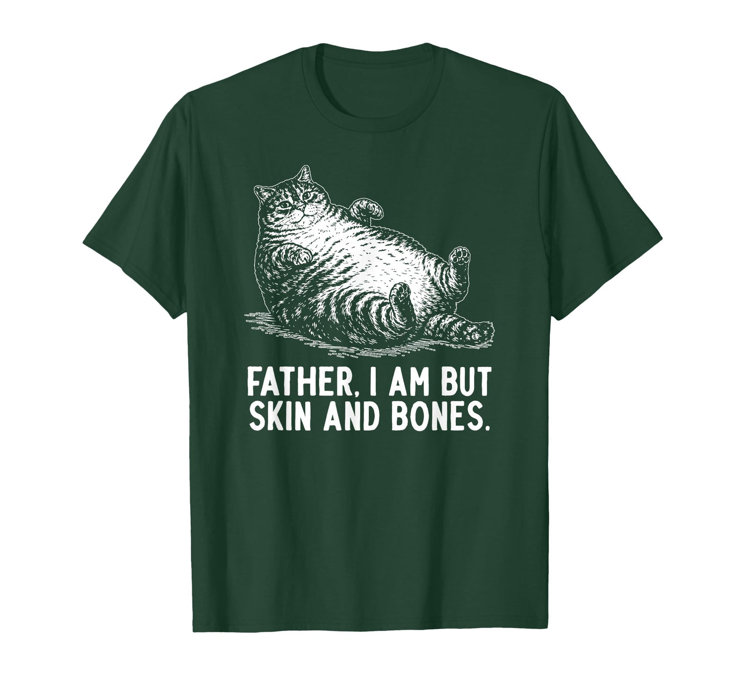 Cat Father I Am But Skin and Bones T-Shirt