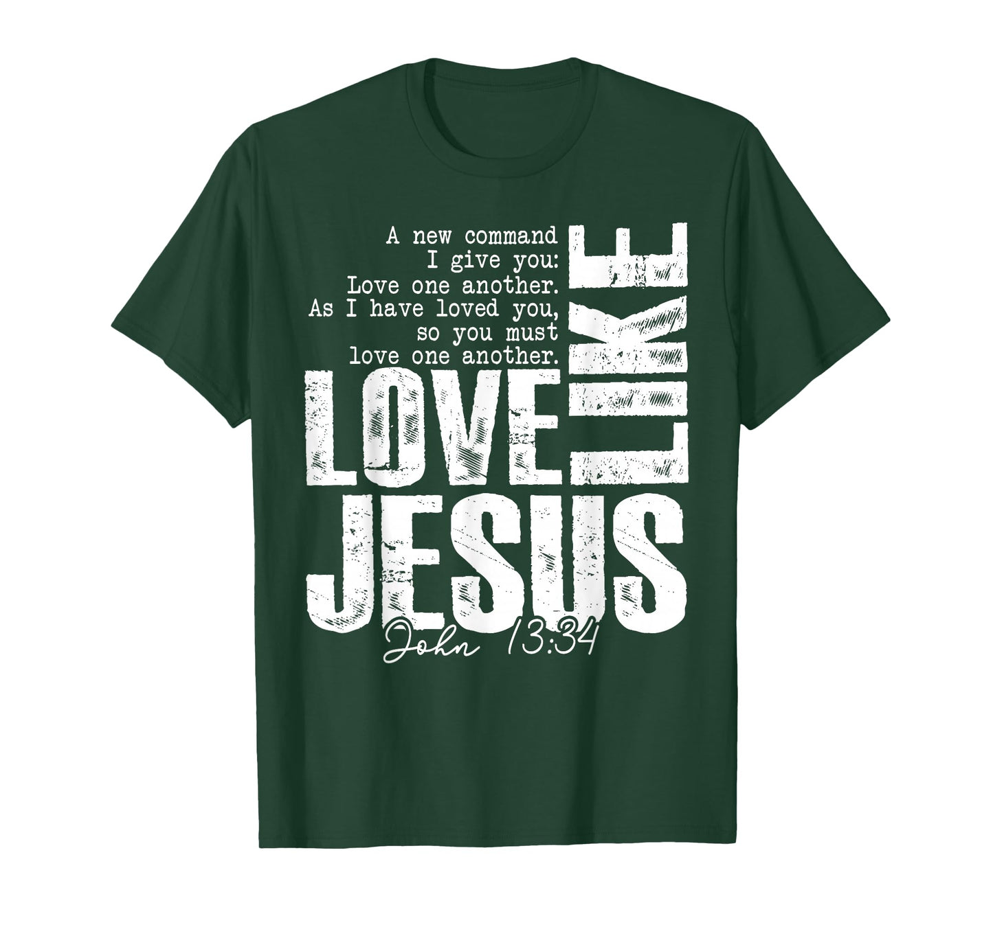 Love Like Jesus John 13 34 Christian Scripture Quote Faith T-Shirt