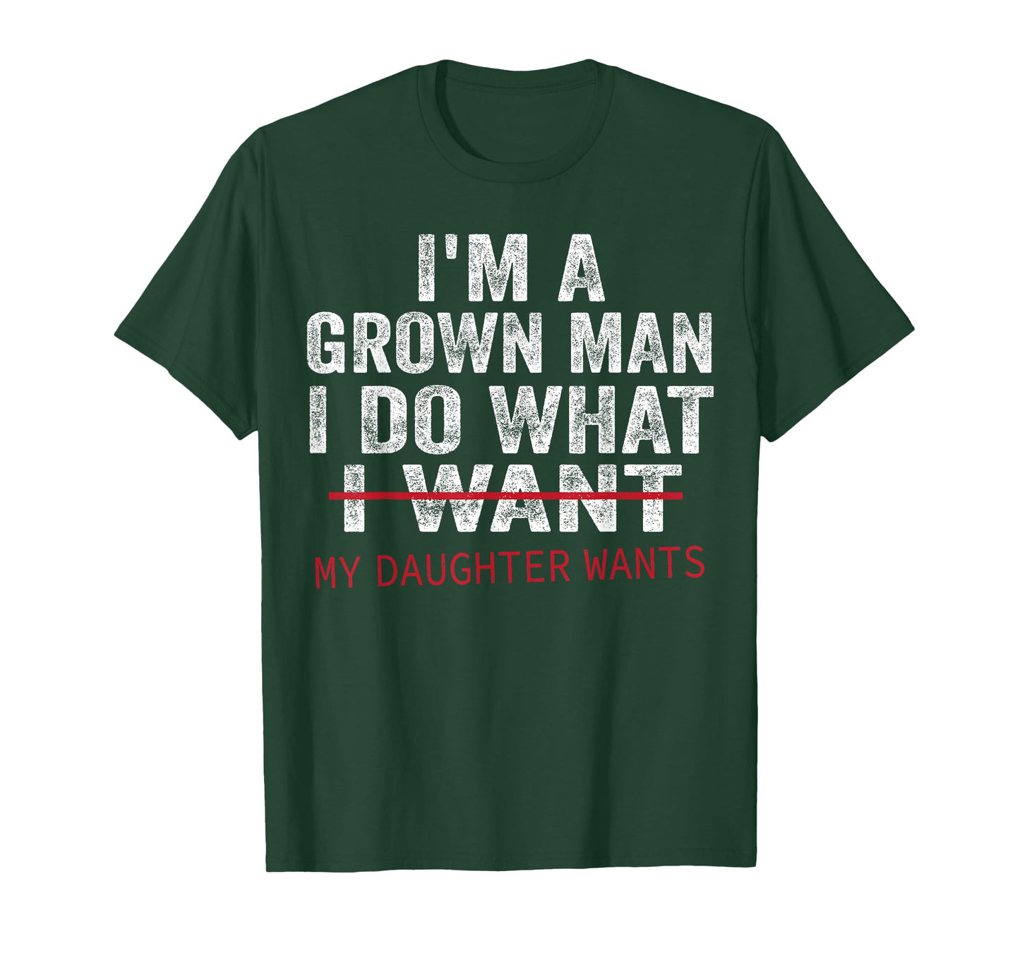Funny Dad Father I'm A Grown Man I Do What My Daughter Wants T-Shirt