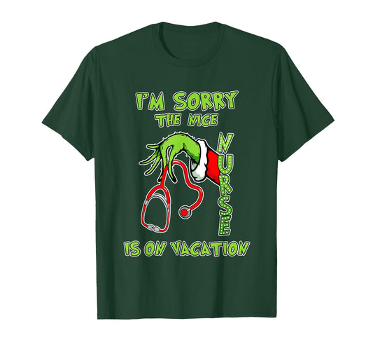 I am Sorry The Nice Nurse is On Vacation Funny T-Shirt