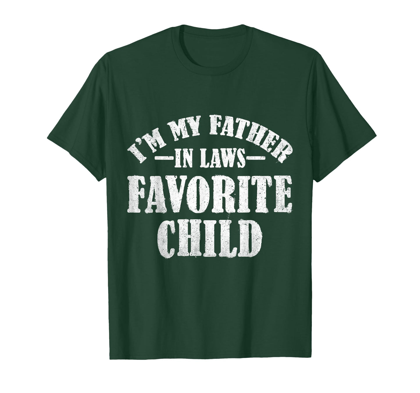 I'm My Father in Laws Favorite Child Funny Parent Men Women T-Shirt
