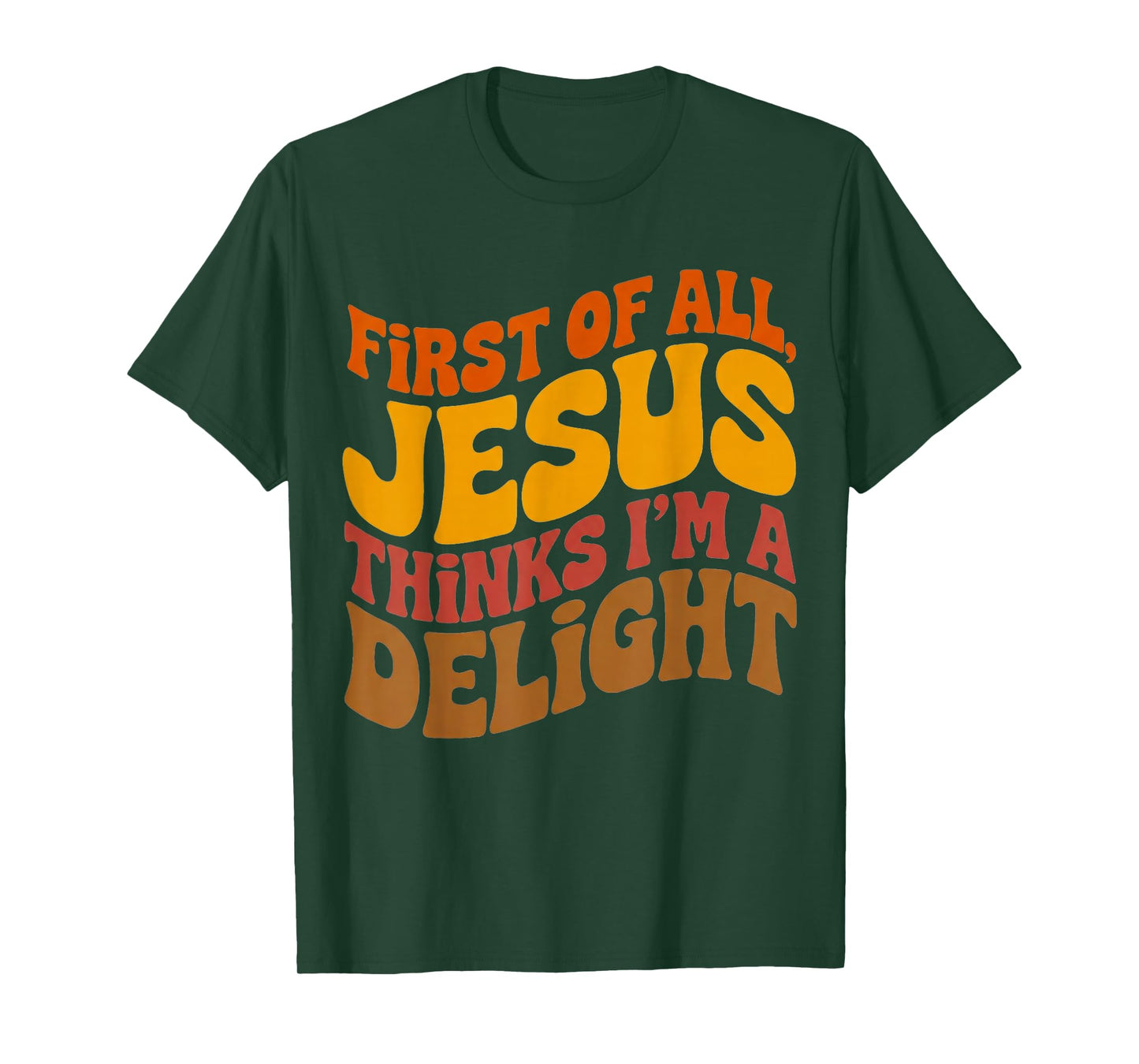 First of All Jesus Thinks I'm A Delight Vintage Retro Funny T-Shirt