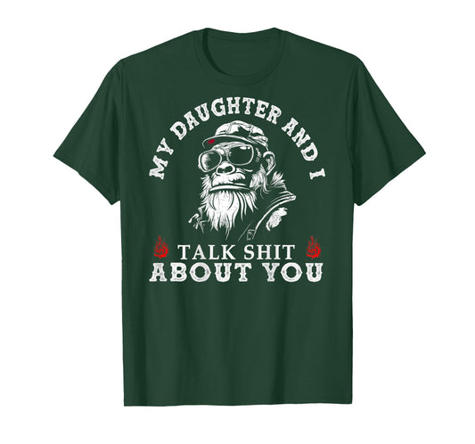 My Daughter and I Talk Sh t About You Funny Monkey (on Back) T-Shirt