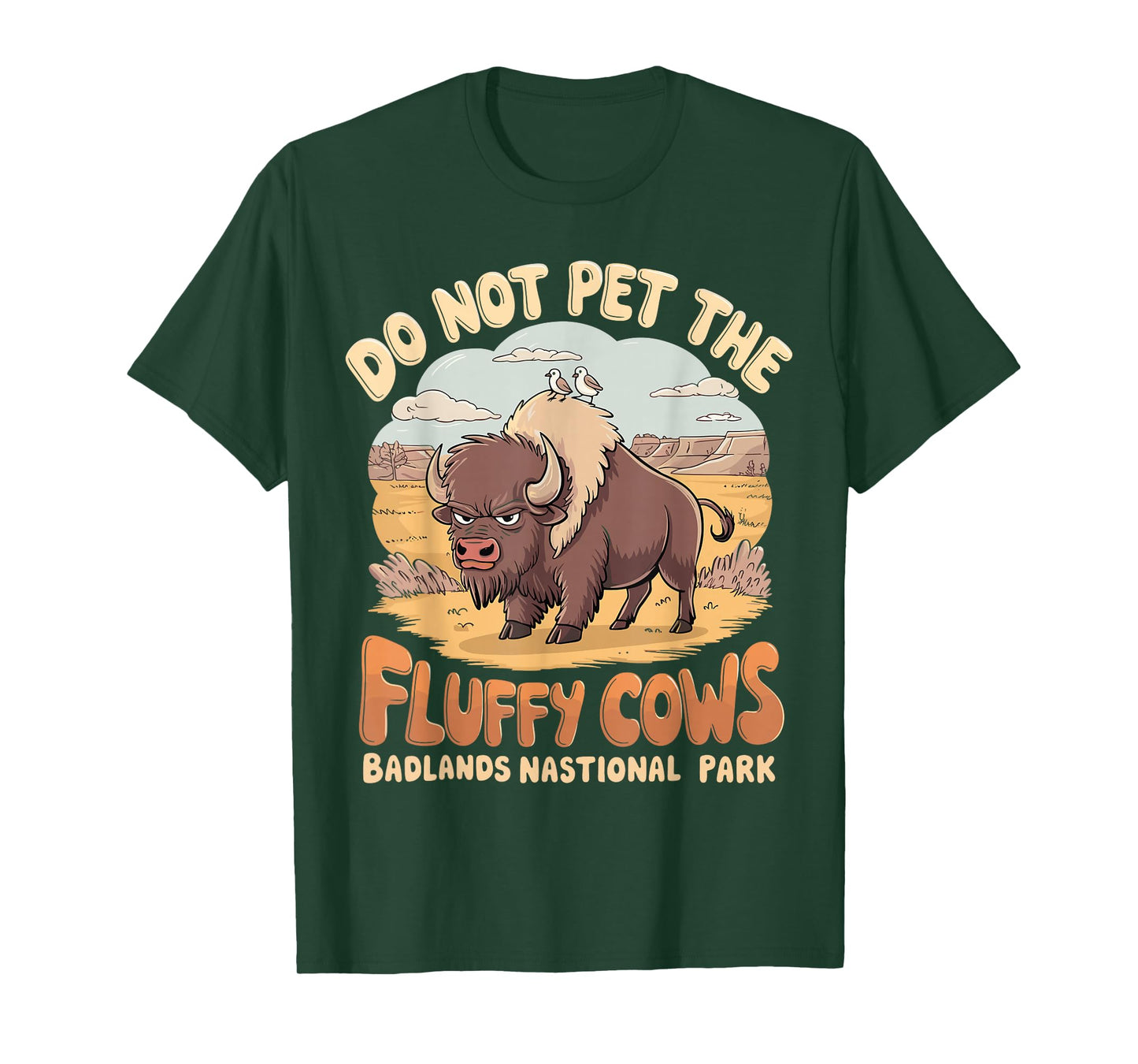 Do Not Pet The Fluffy Cows Badlands National Park Funny T-Shirt