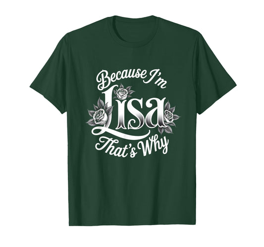 Because I'm Lisa That's Why Statement T-Shirt