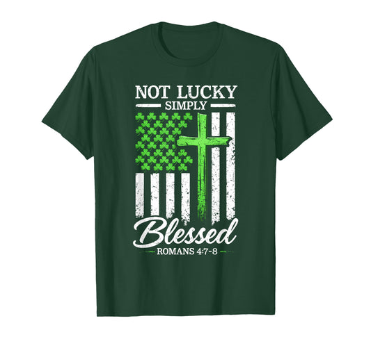 Not Lucky Blessed Christian St Patricks Day Jesus Religious T-Shirt