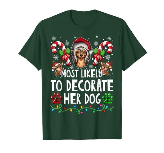 Most Likely Decorate Her Chinese Crested Dog Ugly Christmas T-Shirt