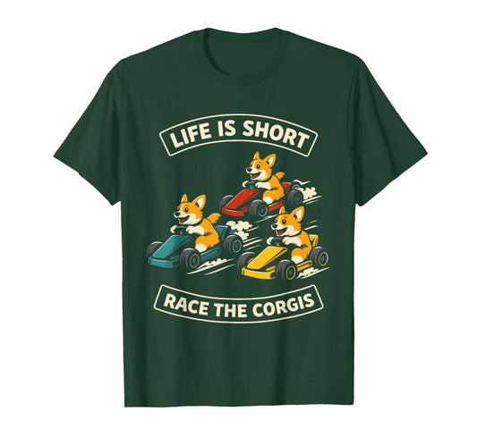 Life is Short Race The Corgis Funny Go Kart Racing Lifestyle T-Shirt