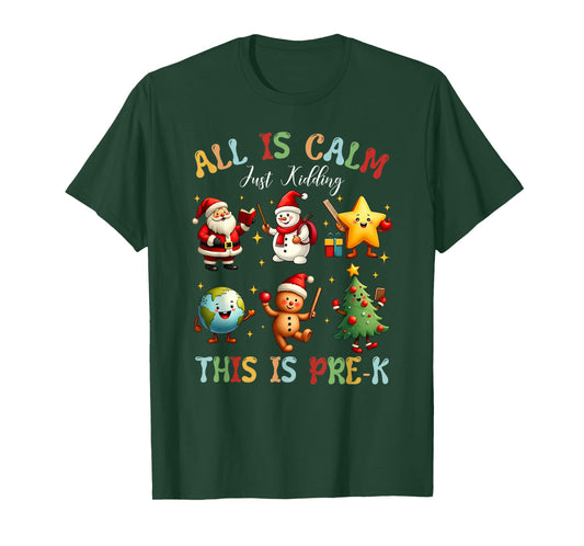 All is Calm Just Kidding This is Pre-K Preschool Teacher T-Shirt
