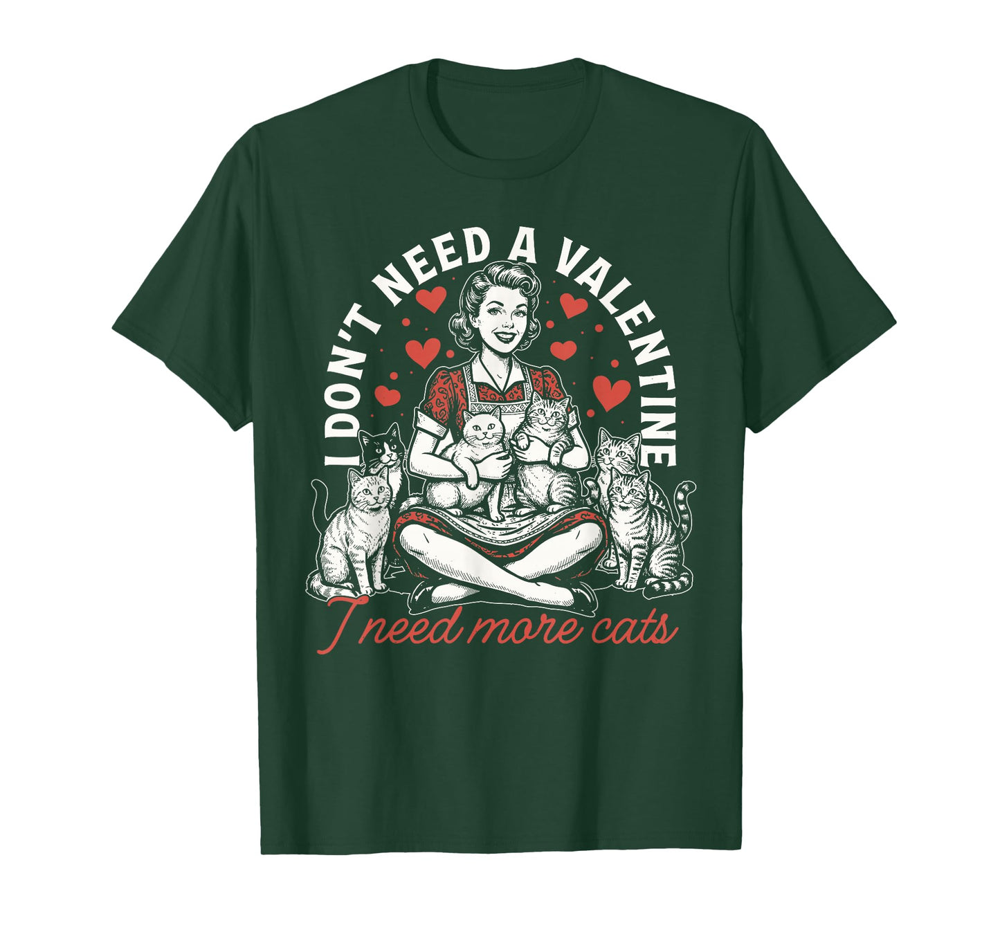 I Don't Need A Valentine I Need More Cats T-Shirt