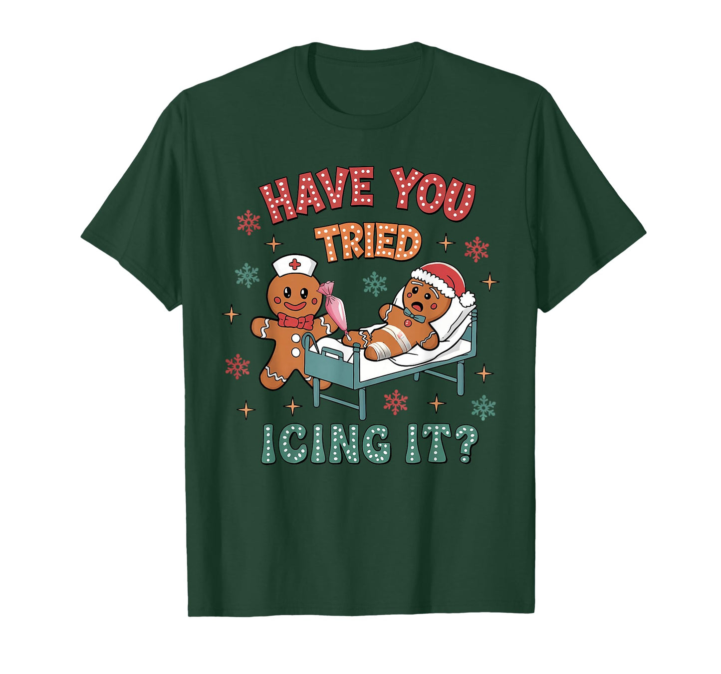 Have You Tried Icings It Gingerbread Nurse Christmas T-Shirt