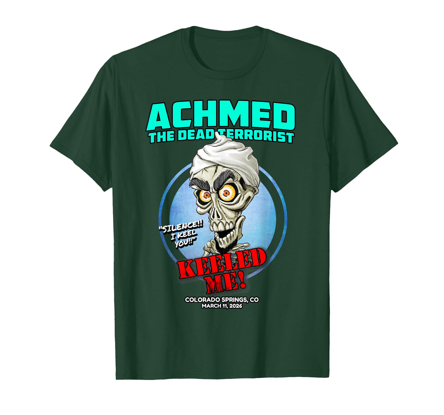 Achmed The Dead Terrorist Colorado Springs, CO (2026) T-Shirt