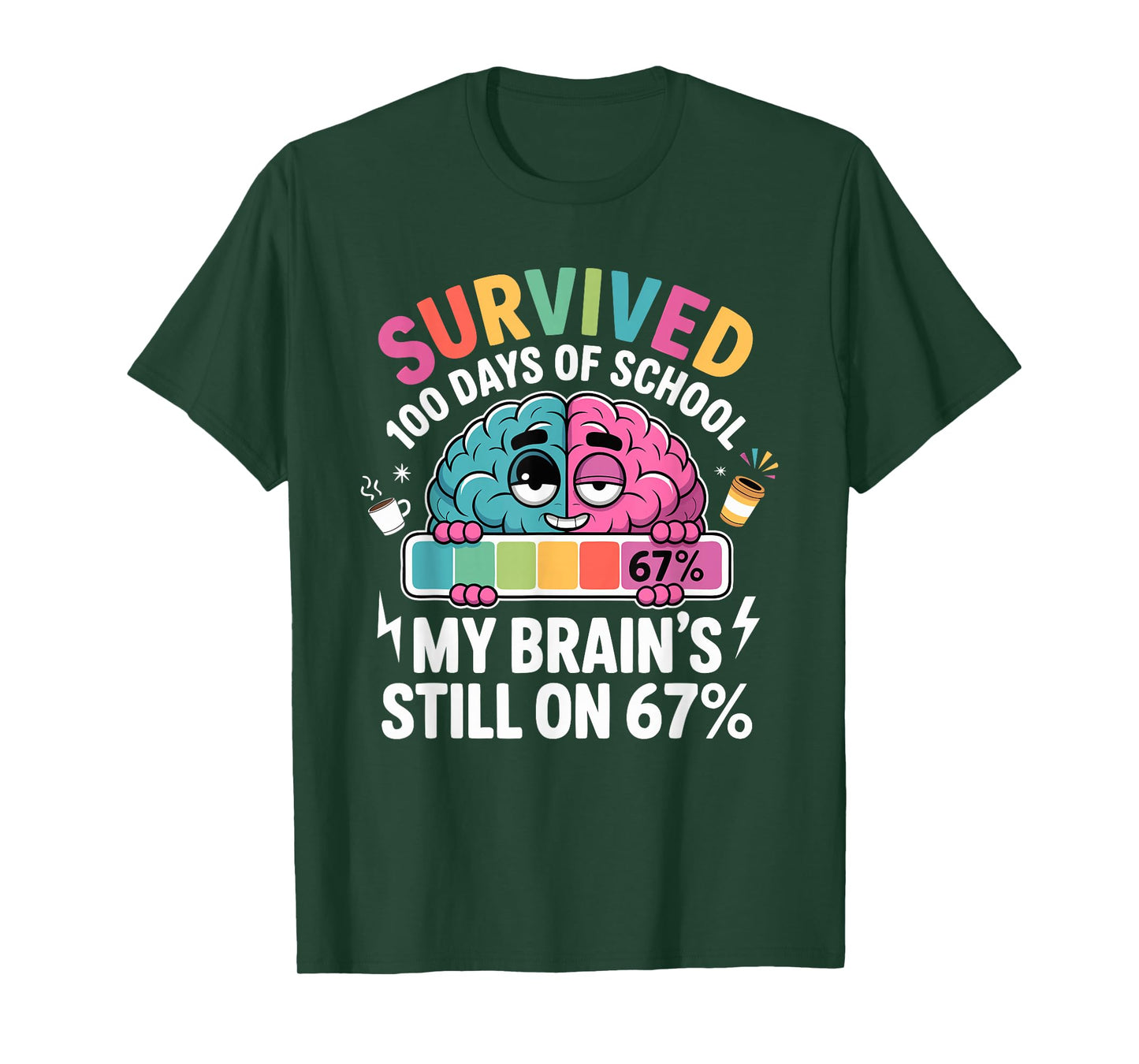 Survived 100 Days of School My Brain's Still on 67 Funny Pun T-Shirt
