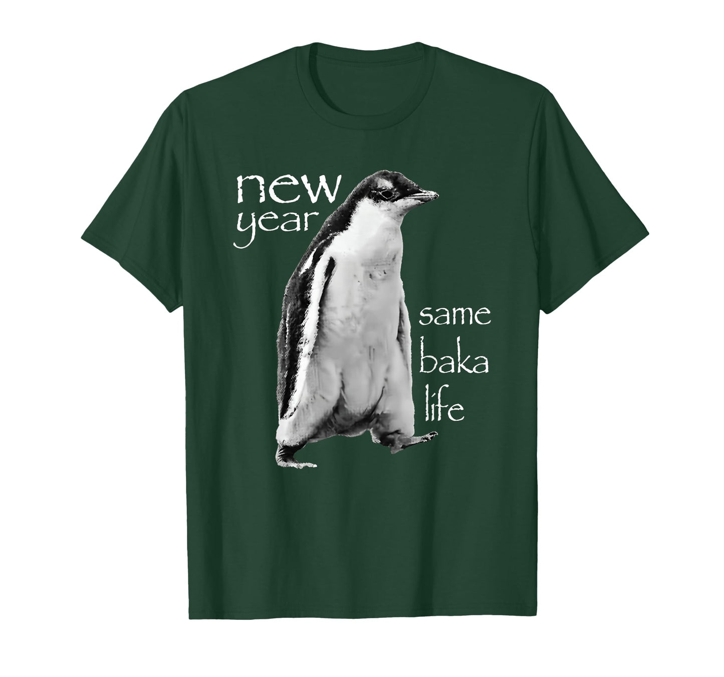 New Year Same Baka Life Penguin Joke T-Shirt