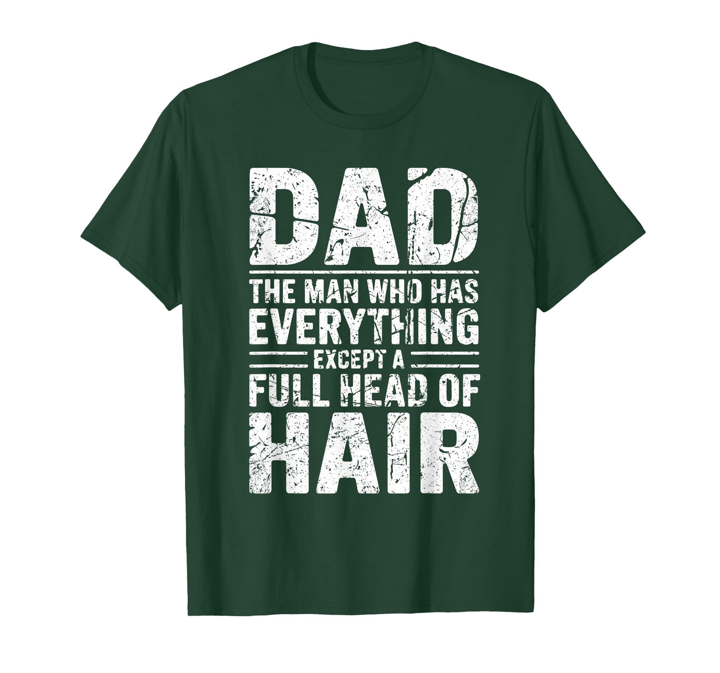 Dad The Man Who Has Everything Except A Full Head of Hair T-Shirt