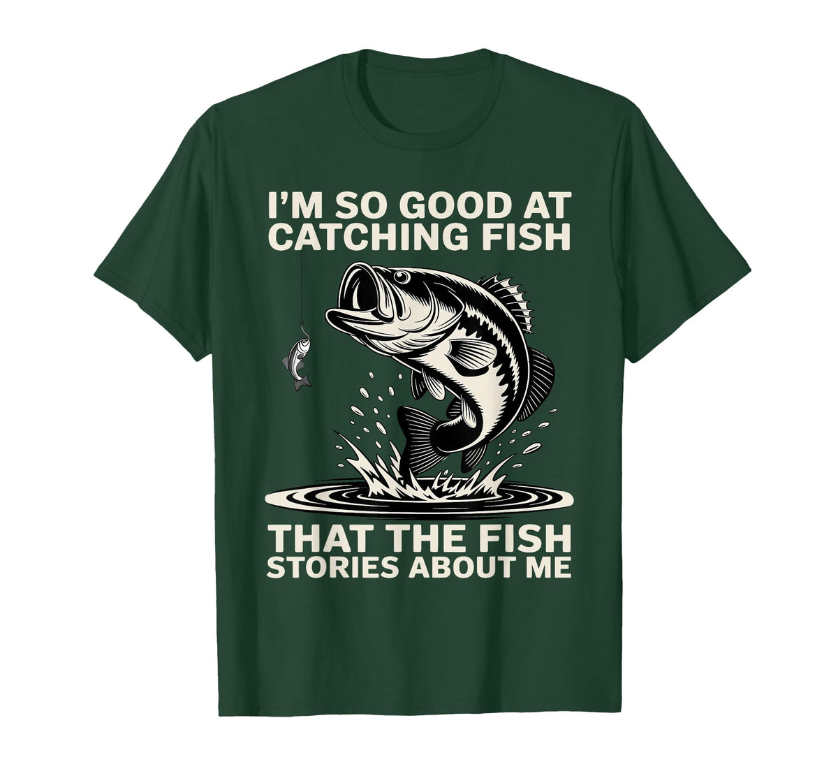 I'm So Good at Catching Fish Design, Funny Fishing Fisherman T-Shirt