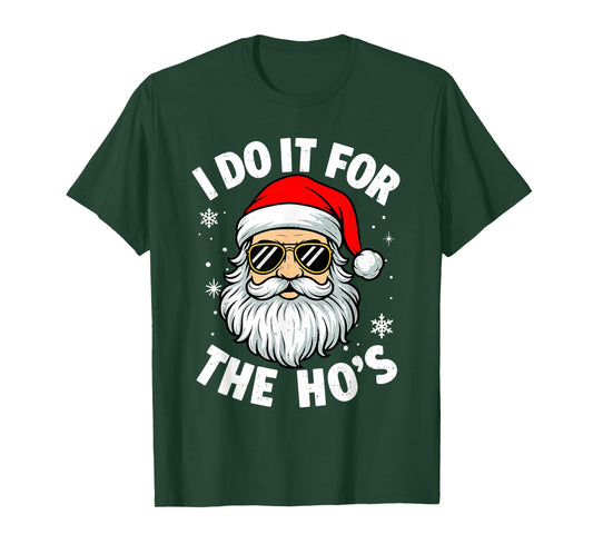 I Do It for The Ho's Santa Funny Inappropriate Christmas T-Shirt