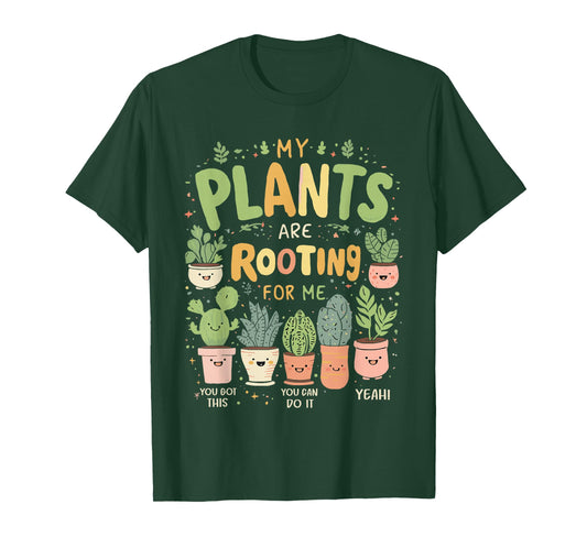 My Plants are Rooting for Me, Funny Gardening Gardener Lover T-Shirt