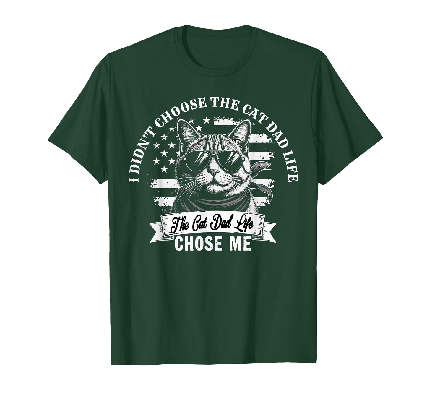 I Didn't Choose The Cat Dad Life The Cat Dad Life Chose Me T-Shirt