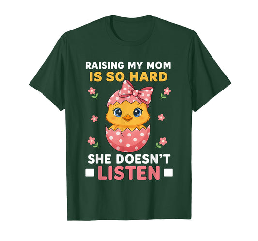 Duck Raising My Mom is So Hard She Doesn't Listen T-Shirt