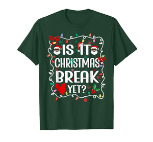 is It Christmas Break Yet Funny Christmas Teacher T-Shirt