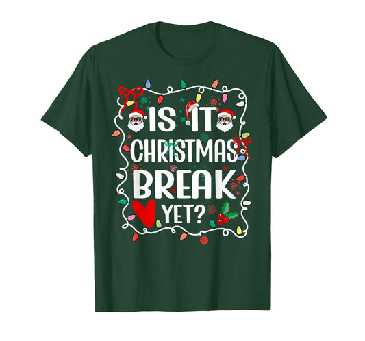 is It Christmas Break Yet Funny Christmas Teacher T-Shirt