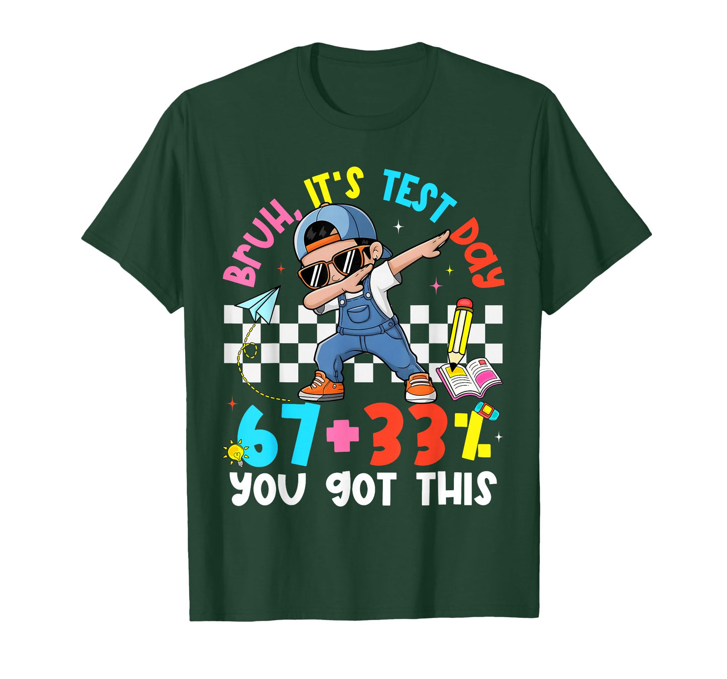 Bruh It's Test Day 67 + 33% Percent You Got This Boy Girl T-Shirt