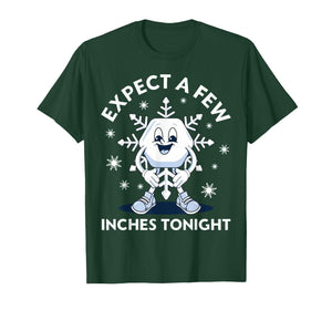 Expect A Few Inches Tonight T-Shirt