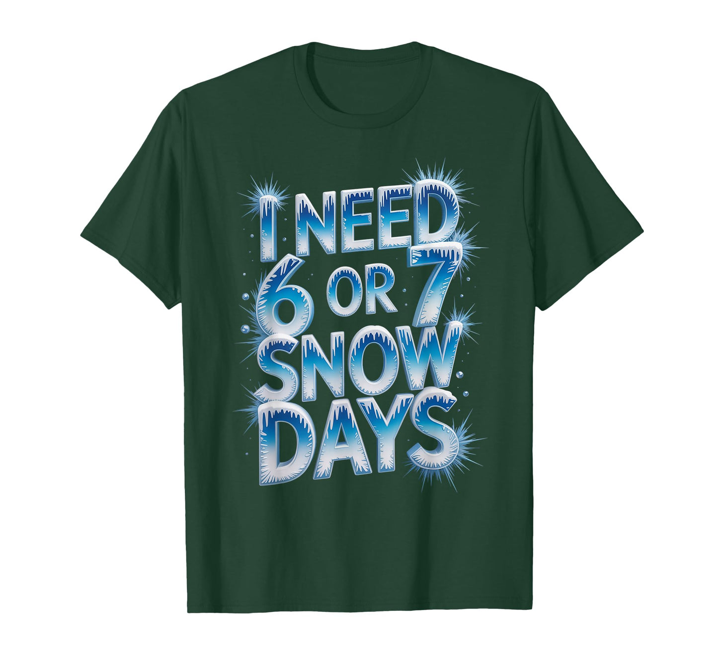 I Need 6 7 Snow Days Funny 67 Teacher Winter Humor T-Shirt