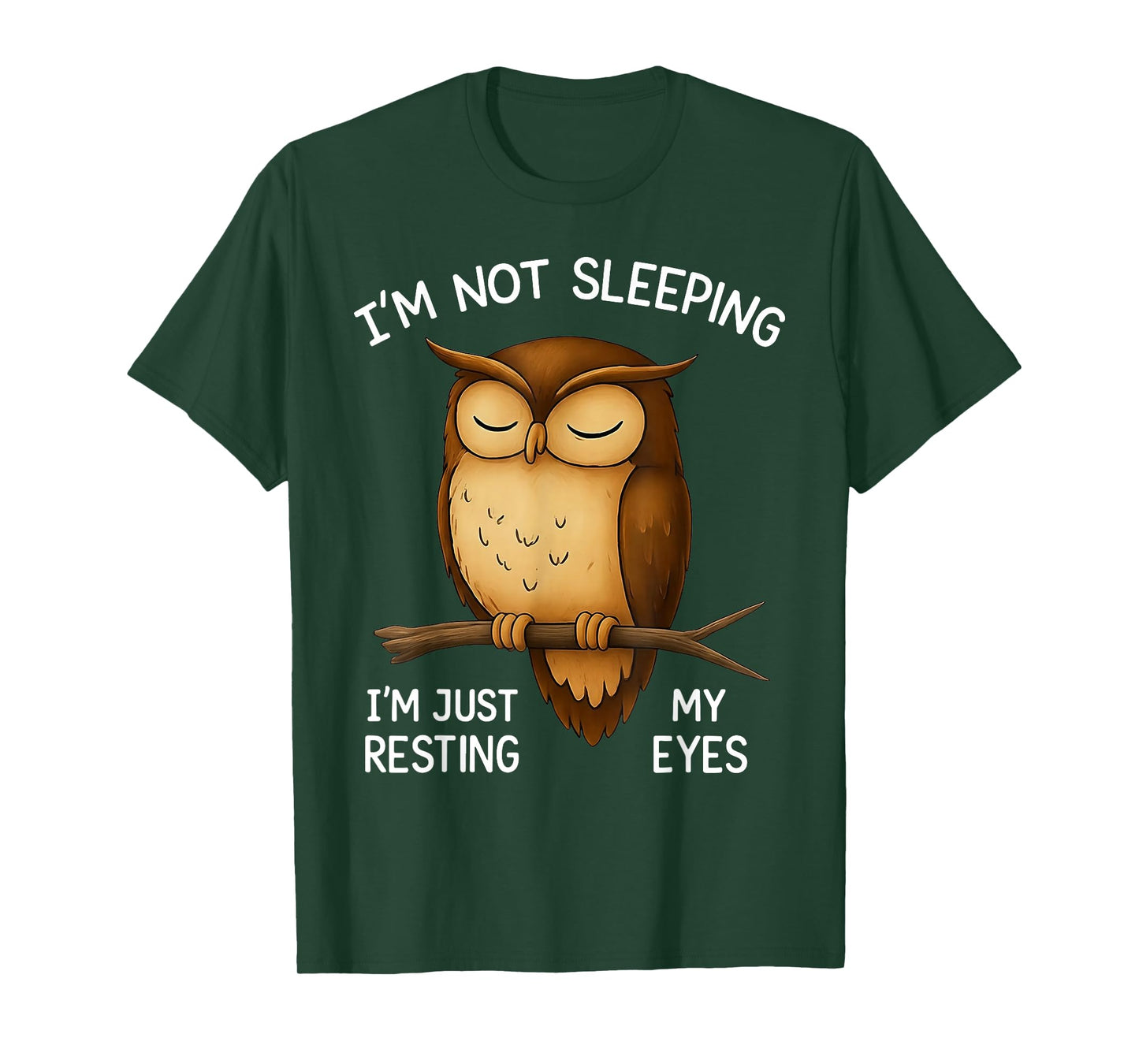 Owl I'm Not Sleeping I'm Just My Resting Eyes T-Shirt