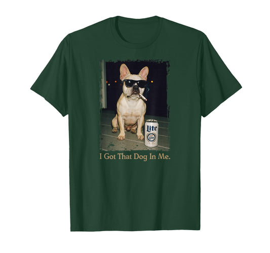 I Got That Dog in Me Funny French Bulldog Meme Frenchie Mom T-Shirt