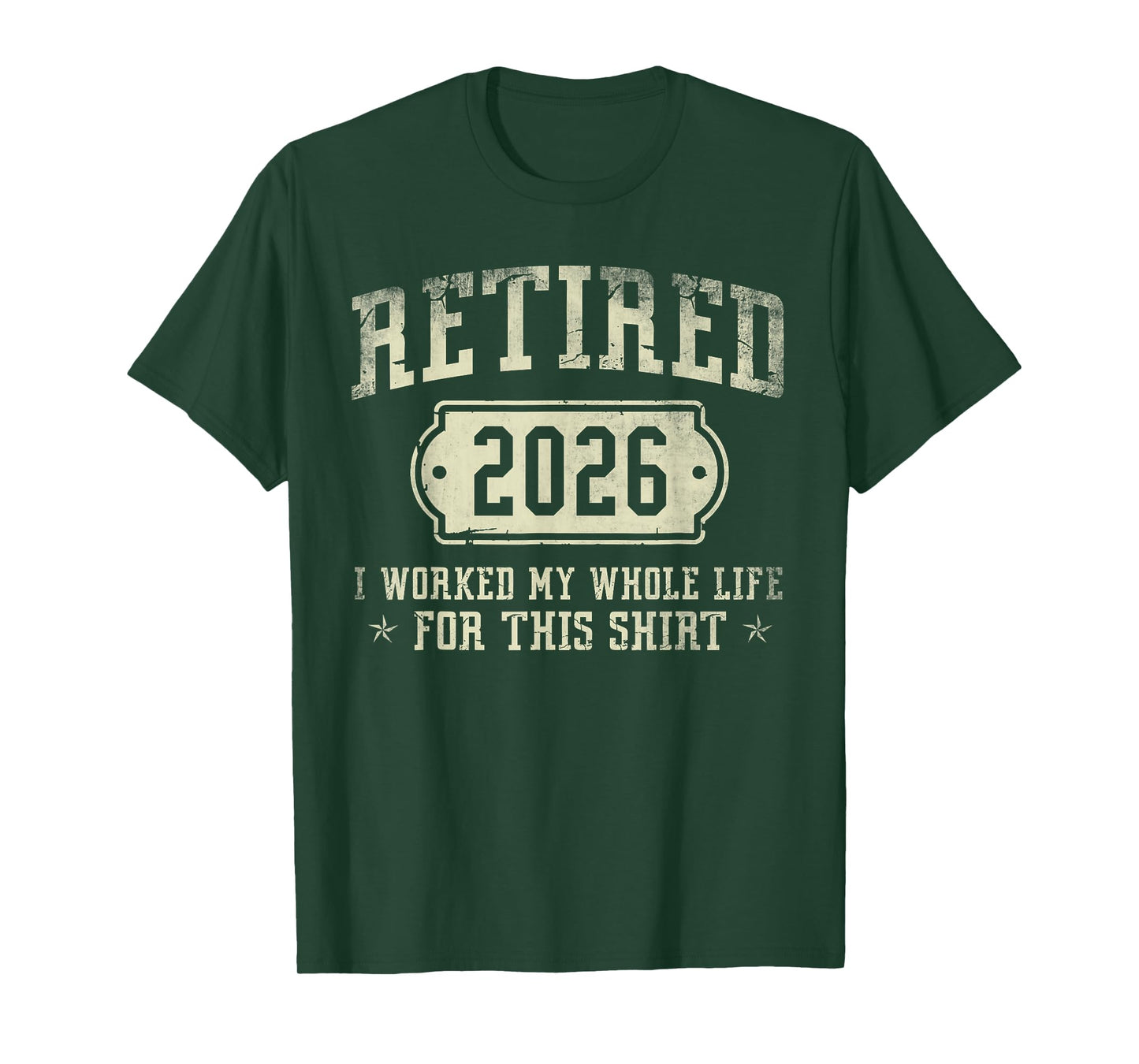 Retired 2026 Retirement Worked Whole Life for This T-Shirt