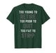Too Young to Retire Too Poor to Quit (on Back) Funny Dad T-Shirt