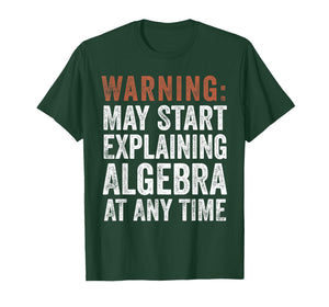 Warning May Start Explaining Algebra Funny Math T-Shirt
