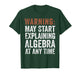 Warning May Start Explaining Algebra Funny Math T-Shirt