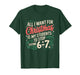 All I Want for Christmas is My Students to Stop Saying 6 7 T-Shirt