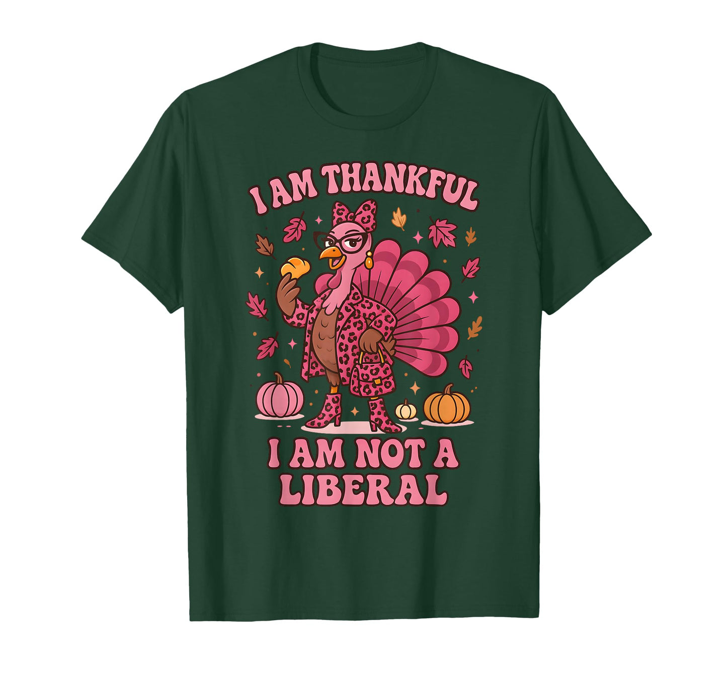 I Am Thankful I Am Not Liberal Shirts Funny Thanksgiving T-Shirt