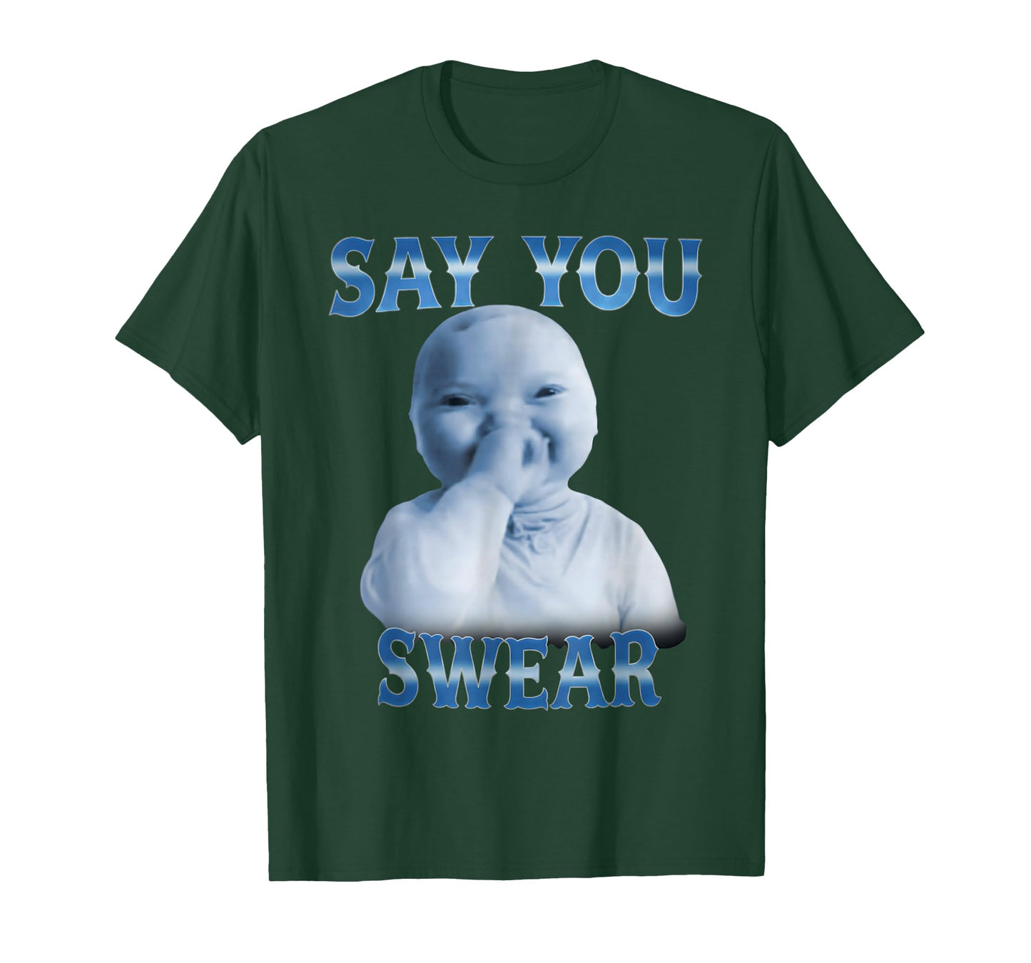 Say You Swear Funny Ai Baby Meme Funny Laughing Baby Meme T-Shirt