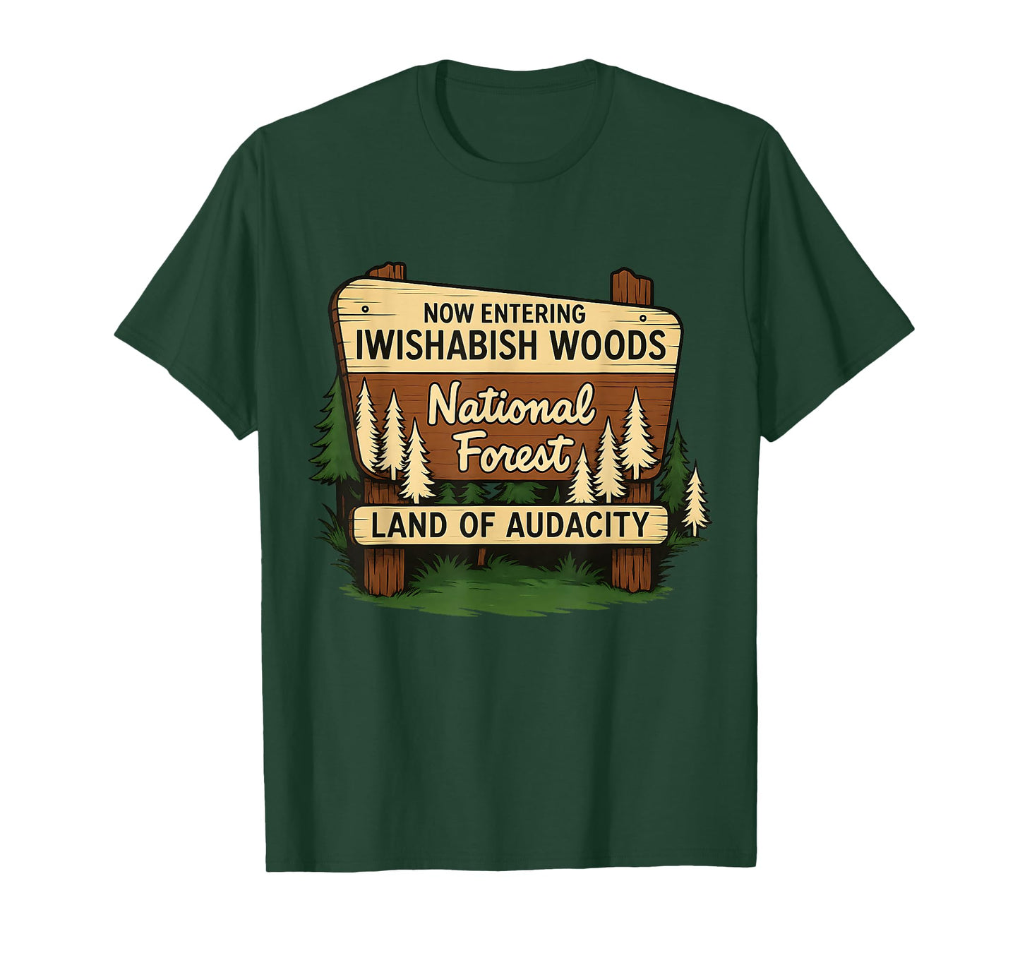 Iwishabish Woods Land of Audacity Funny Camping Design T-Shirt