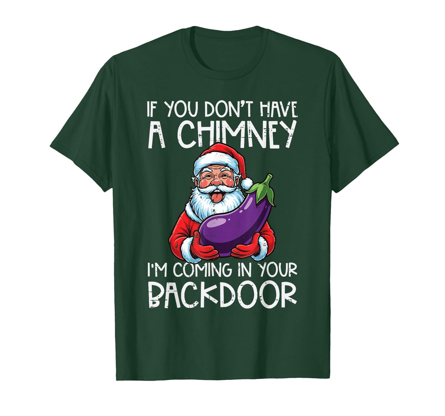 Christmas If You Dont Have Chimney Xmas Adult Humor Gag Men T-Shirt