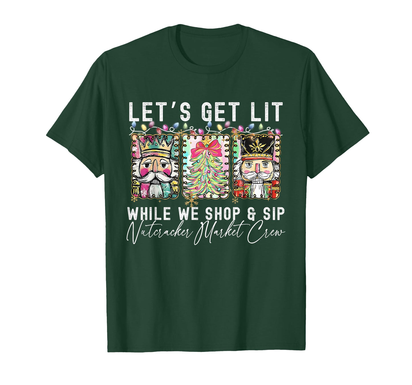 Preppy Let's Get Lit While Why Shop and Sip Nutcrackers Xmas T-Shirt