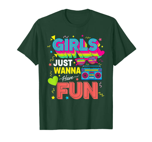 Funny Girls Just Wanna Have Fun Awesome 70's 80's 90's 1980s T-Shirt