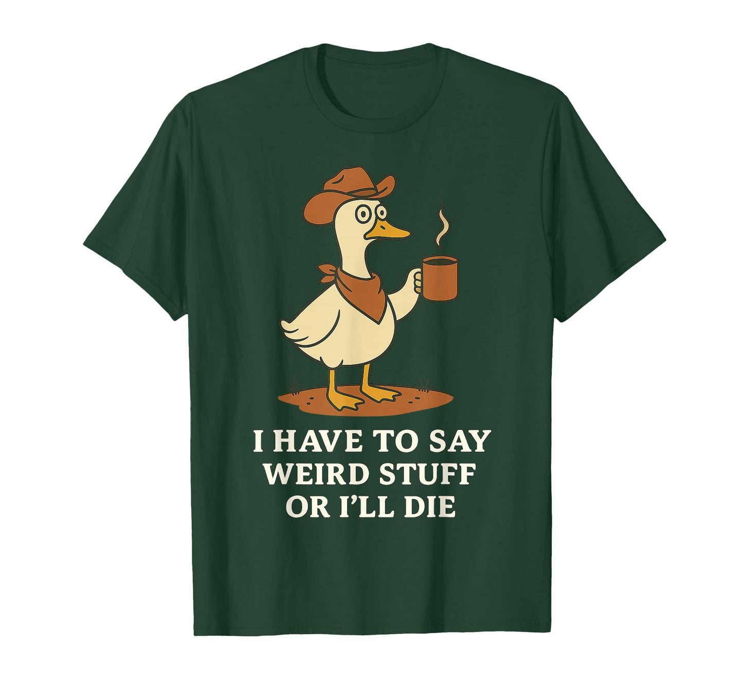 Funny Cowboy Goose Saying Weird Stuff Meme Humor Quote T-Shirt