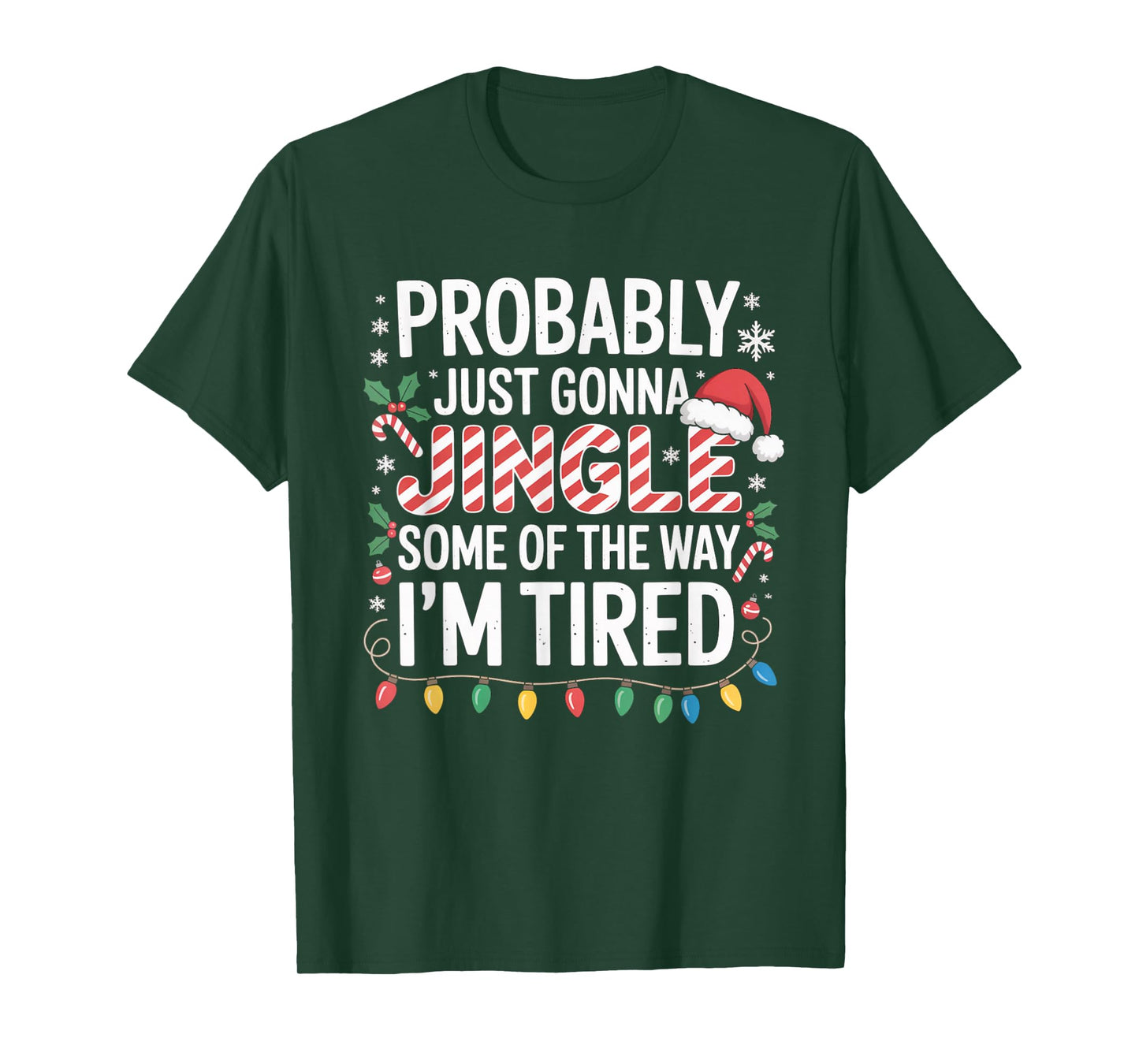 Probably Just Going to Jingle Some of The Way Christmas Xmas T-Shirt