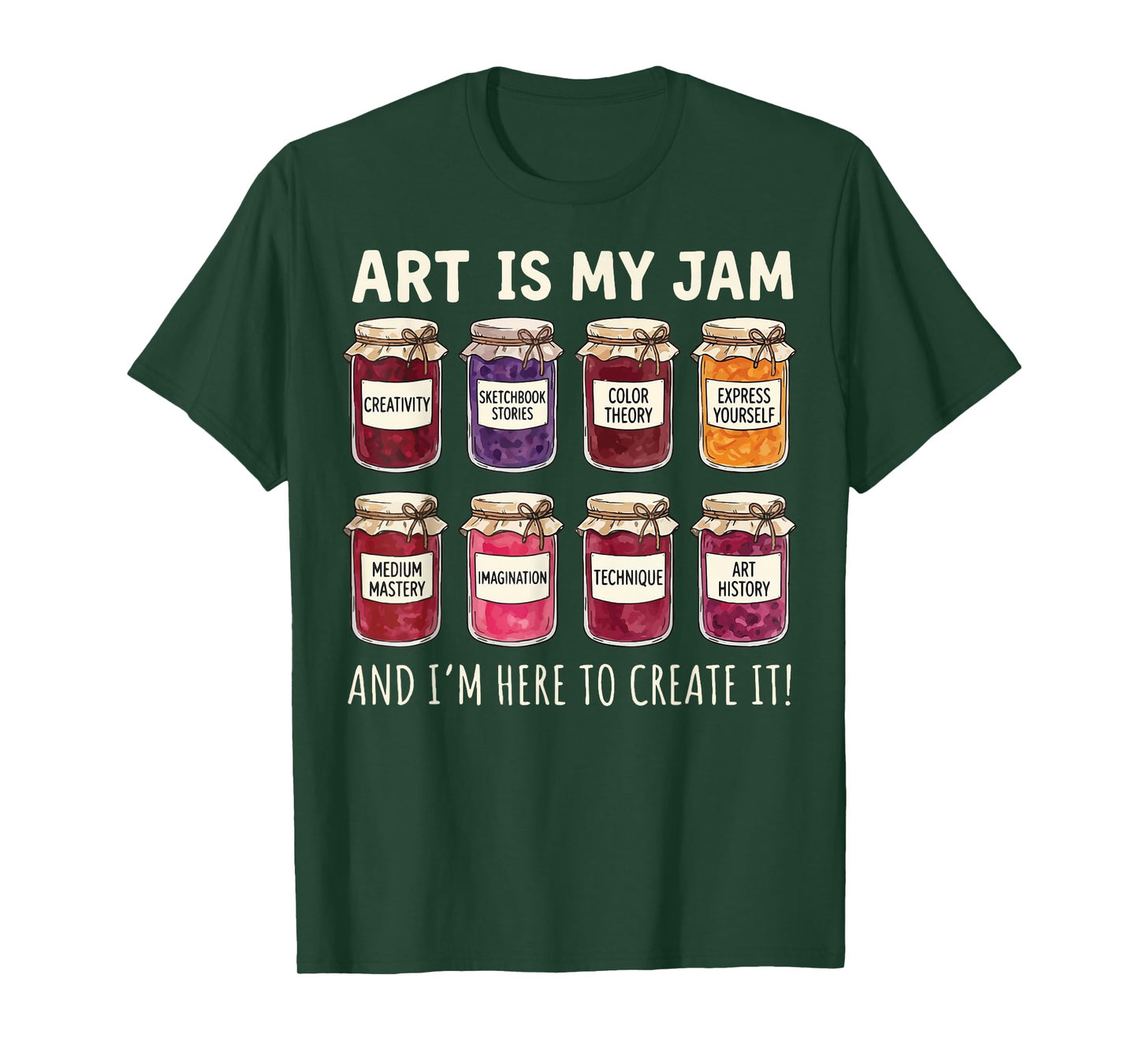 Art is My Jam and I'm Here to Create It T-Shirt