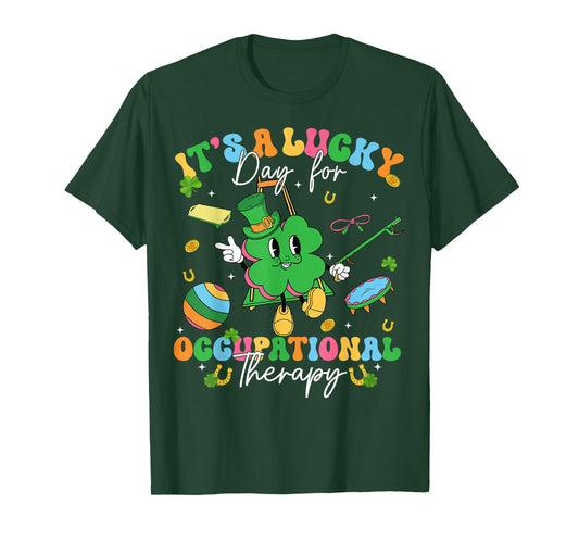 St Patricks Day Its A Lucky Day Occupational Therapy OT T-Shirt