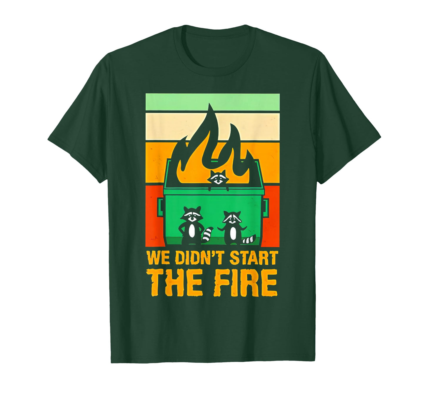 We Didn't Start fire the Dumpster Raccoon T-Shirt