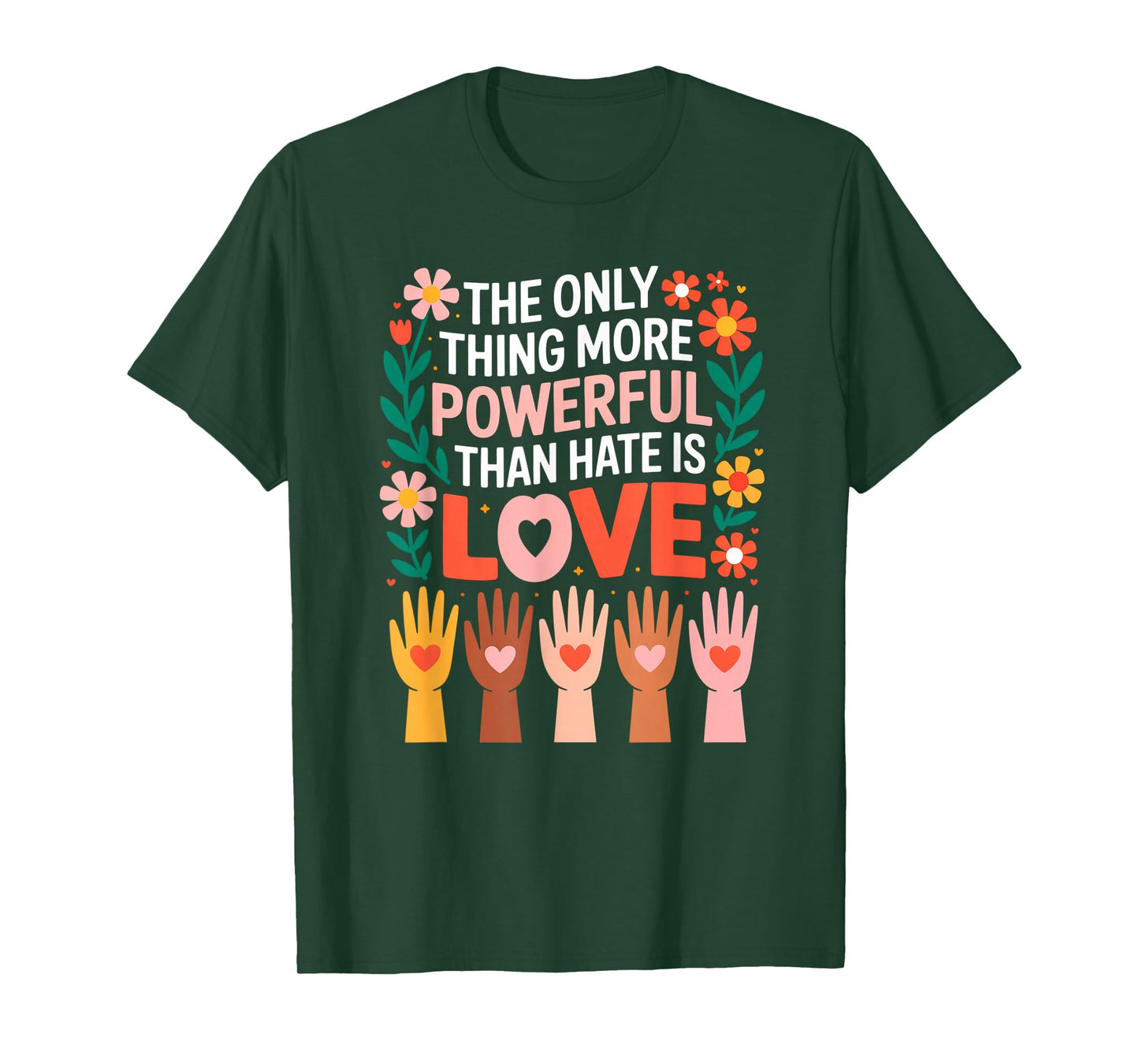 The Only Thing More Powerful Than Hate is Love T-Shirt