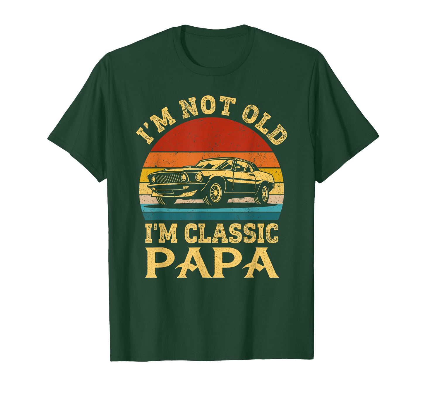 I'm Not Old I'm Classic Papa Funny Car Grandpa Quote Retro T-Shirt